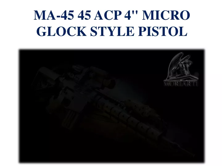 ma 45 45 acp 4 micro glock style pistol
