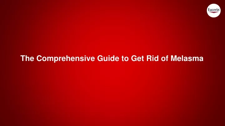 the comprehensive guide to get rid of melasma