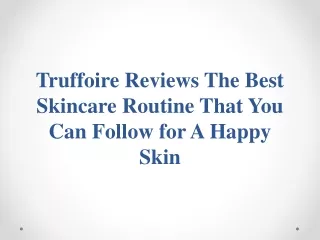 truffoire reviews the best skincare routine that you can follow for a happy skin