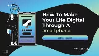 How To Make Your Life Digital Through A Smartphone