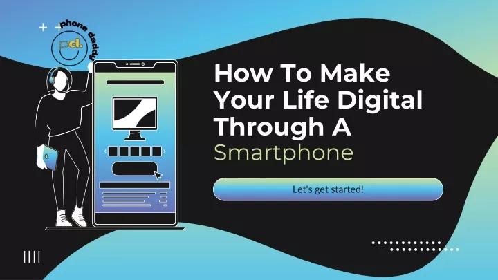 how to make your life digital through a smartphone