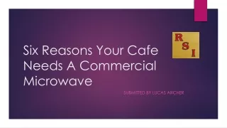 Six Reasons Your Cafe Needs A Commercial Microwave
