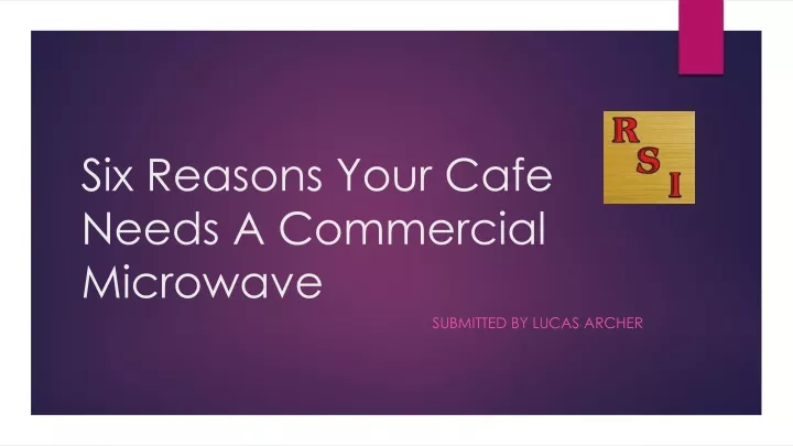 six reasons your cafe needs a commercial microwave