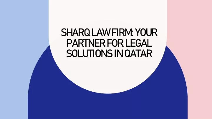 sharq law firm your partner for legal solutions in qatar