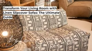Transform Your Living Room with Linen Slipcover Sofas_ The Ultimate Guide
