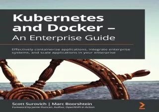 PDF Kubernetes and Docker - An Enterprise Guide: Effectively containerize applic