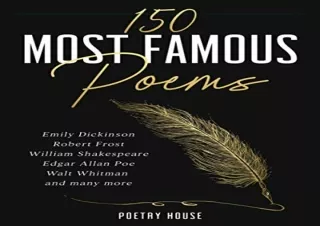 [DOWNLOAD PDF] 150 Most Famous Poems: Emily Dickinson, Robert Frost, William Sha