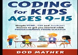 download Coding for Kids Ages 9-15: Simple HTML, CSS and JavaScript lessons to g