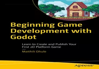 [DOWNLOAD PDF] Beginning Game Development with Godot: Learn to Create and Publis