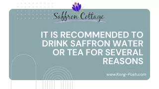 it is recommended to drink saffron water or tea for several reasons