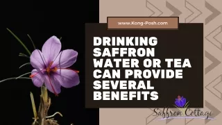 drinking saffron water or tea can provide several benefits