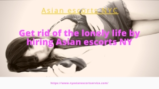 Get rid of the lonely life by hiring Asian models NY