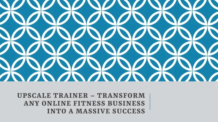 upscale trainer transform any online fitness business into a massive success