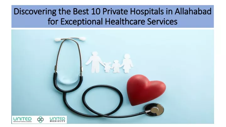 discovering the best 10 private hospitals in allahabad for exceptional healthcare services