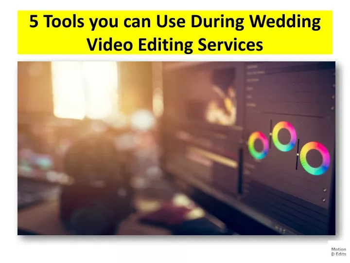 5 tools you can use during wedding video editing services