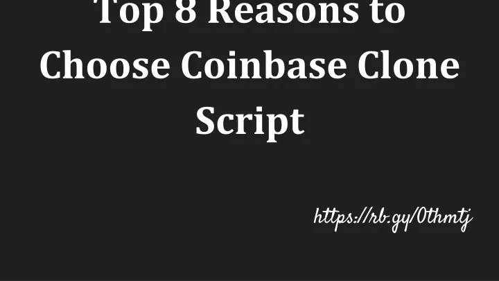 top 8 reasons to choose coinbase clone script