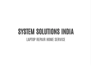 System Solutions India - Laptop Repair Home Service
