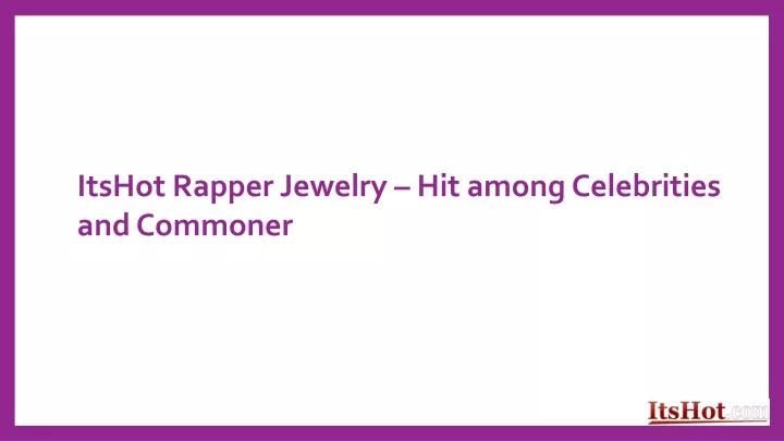 itshot rapper jewelry hit among celebrities