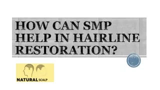 HOW CAN SMP HELP IN HAIRLINE RESTORATION