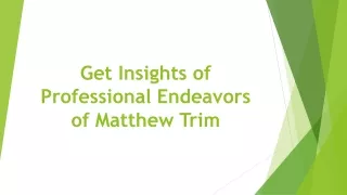 Get Insights of Professional Endeavors of Matthew Trim