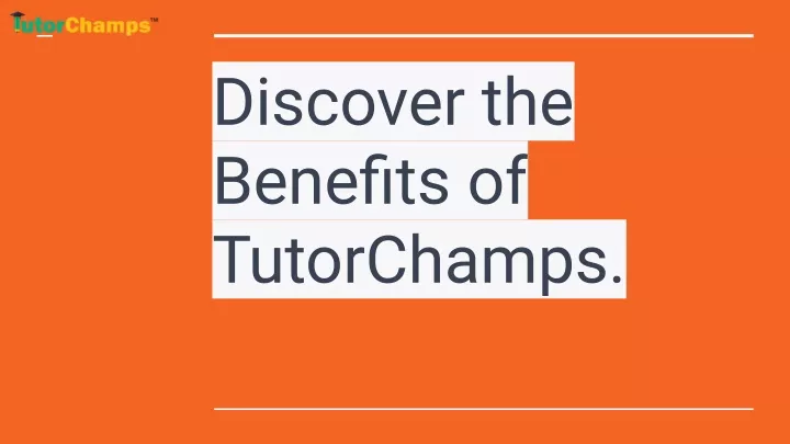 discover the benefits of tutorchamps