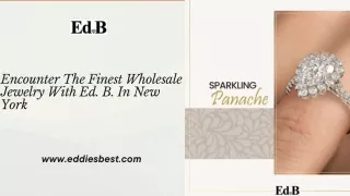 Encounter The Finest Wholesale Jewelry With Ed. B. In New York