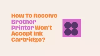 How To Resolve Brother Printer Won't Accept Ink Cartridge?