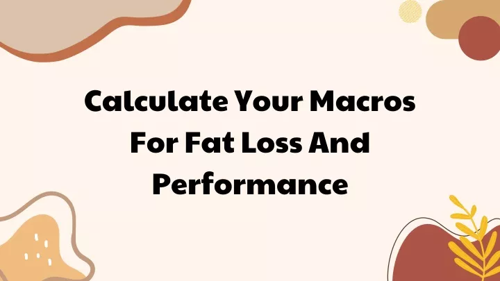 calculate your macros for fat loss and performance