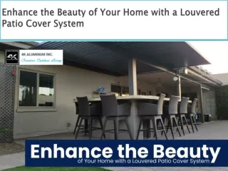 Enhance the Beauty of Your Home with a Louvered Patio Cover System