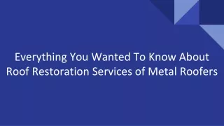 Everything You Wanted To Know About Roof Restoration Services of Metal Roofers