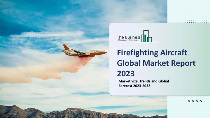 firefighting aircraft global market report 2023