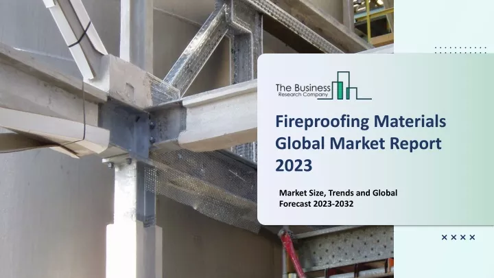 fireproofing materials global market report 2023