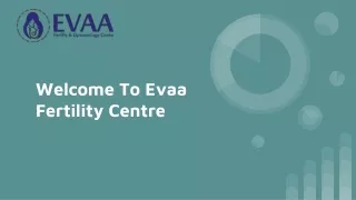 Fostering Hope and Creating Miracles The Comprehensive Services of Evaa Fertility Centre