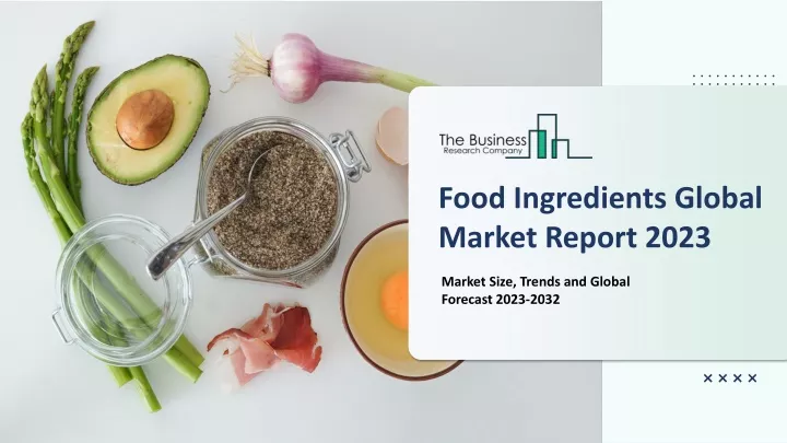 PPT - Food Ingredients Market Research Report 2023-2032 | Trends ...