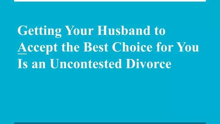 getting your husband to accept the best choice
