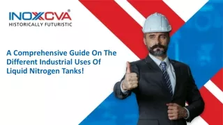a comprehensive guide on the different industrial uses of liquid nitrogen tanks