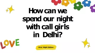 How can we spend our night with call girls in Delhi
