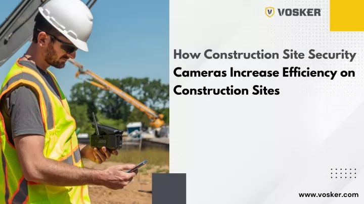 how construction site security cameras increase