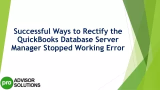 successful ways to rectify the quickbooks database server manager stopped working error