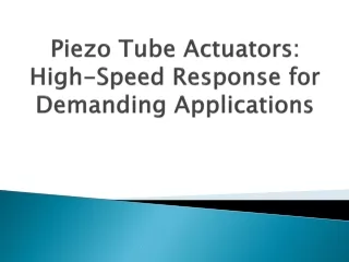 piezo tube actuators high speed response for demanding applications