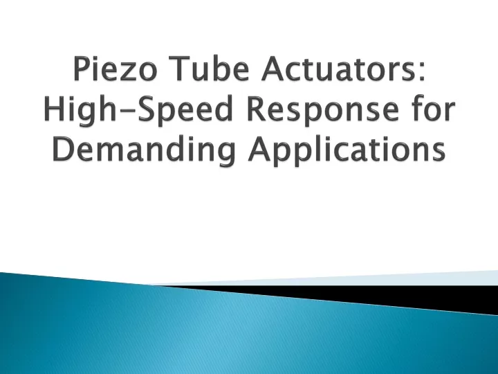 piezo tube actuators high speed response for demanding applications