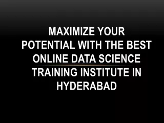 Maximize Your Potential with the Best Online Data Science Training Institute in Hyderabad