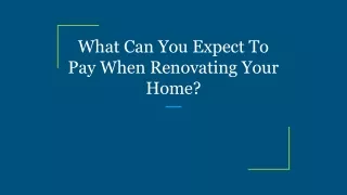what can you expect to pay when renovating your
