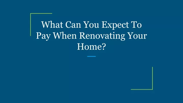 what can you expect to pay when renovating your