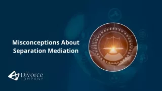 March Slide-Misconceptions About Separation Mediation