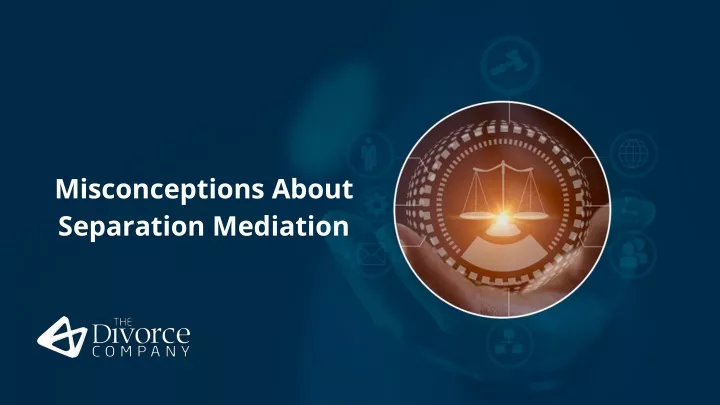 misconceptions about separation mediation