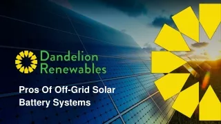 March slide- Pros Of Off-Grid Solar Battery Systems