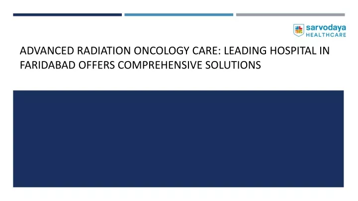 advanced radiation oncology care leading hospital in faridabad offers comprehensive solutions