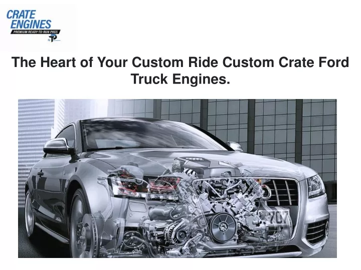 the heart of your custom ride custom crate ford