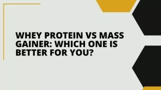 Whey Protein vs Mass Gainer: Which One Is Better for You?